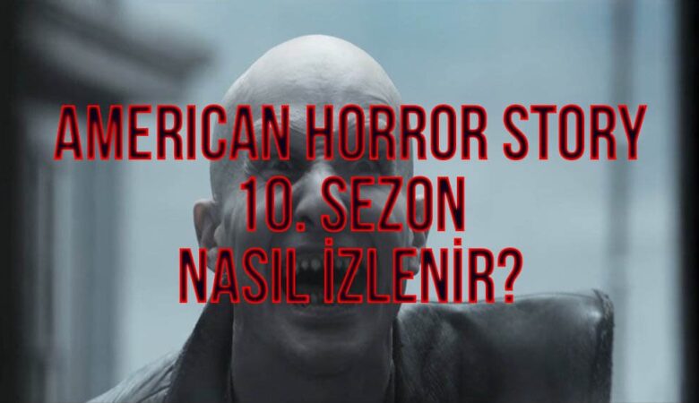 american-horror-story-10-sezon-nasil-izlenir